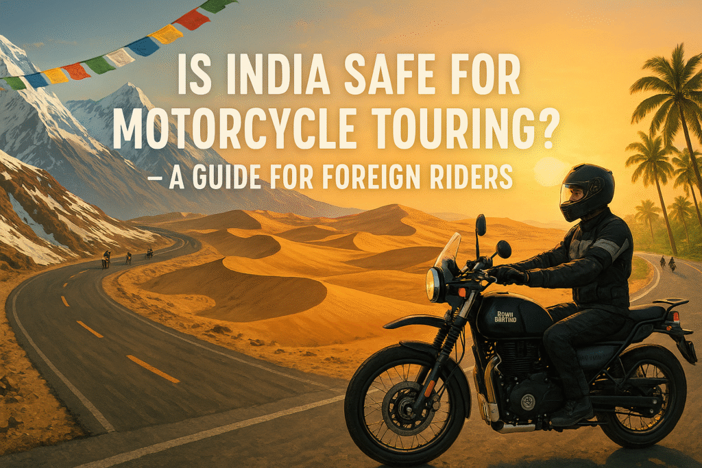 Is India Safe for Motorcycle Touring? A Guide for Foreign Riders